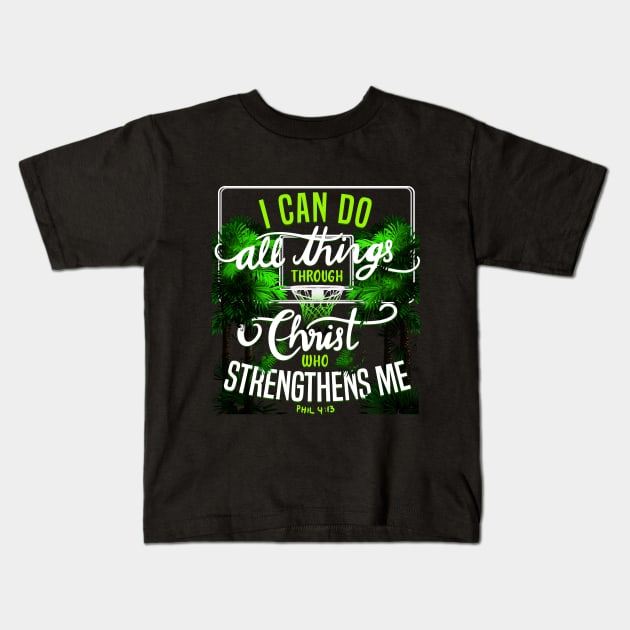 I Can Do All Things Through Christ Who Strengthens Me Kids T-Shirt by GraphicsGarageProject